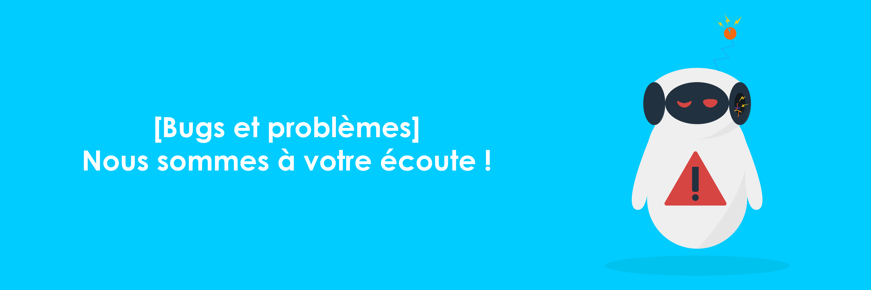 Bugs-et-problèmes-Nous-sommes-à-votre-écoute-