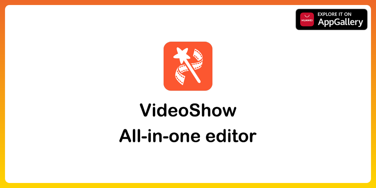 AppShare-VideoShow-Video-and-Photo-Editor-Explore-It-On-AppGallery