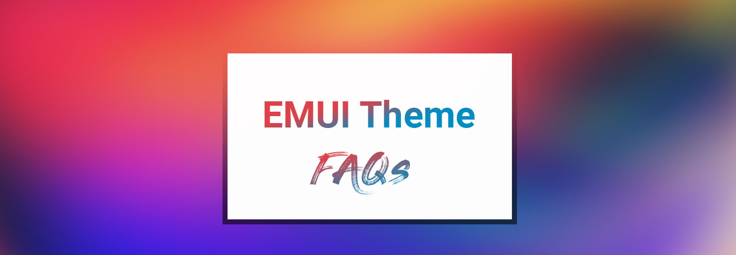 Theme-FAQs-Frequently-Asked-Questions-about-Huawei-EMUI-ThemesFonts-