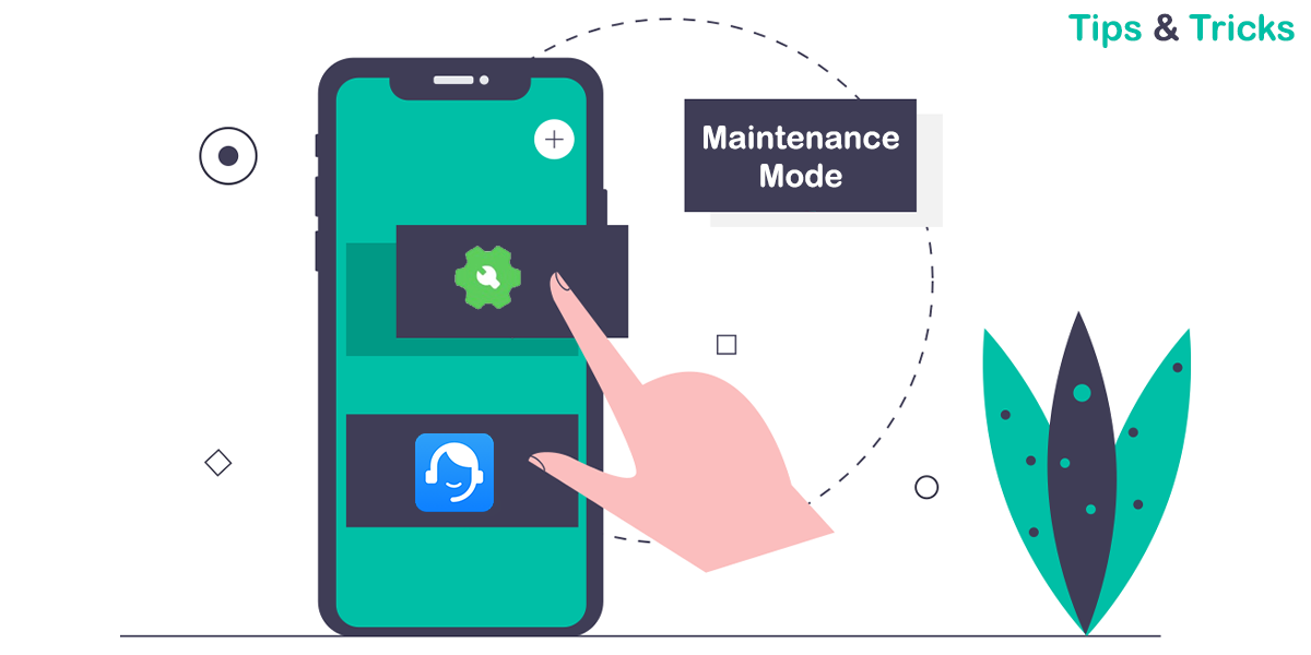 [Tips & Tricks] Get to know about Maintenance Mode Support App