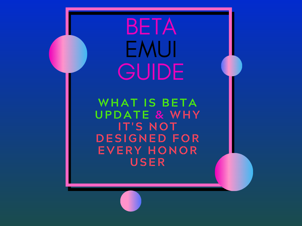 EMUI-Guide-What-is-BETA-Update-Why-its-not-designed-for-Every-HONOR
