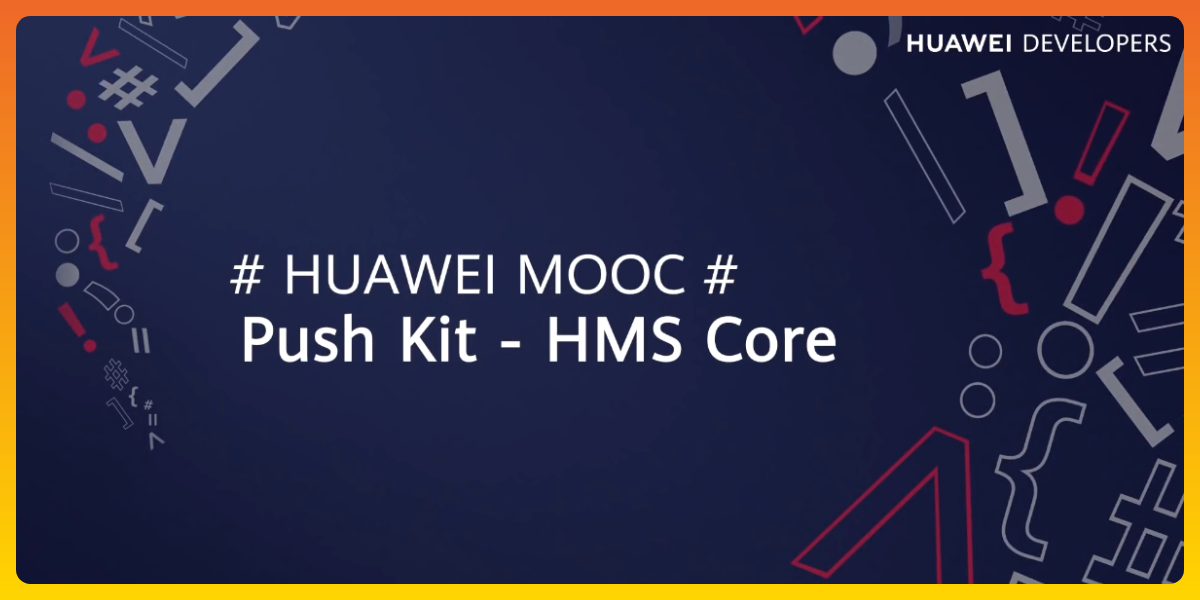 HMS-Core-HUAWEI-Push-Kit-Real-Time-Messaging-Service